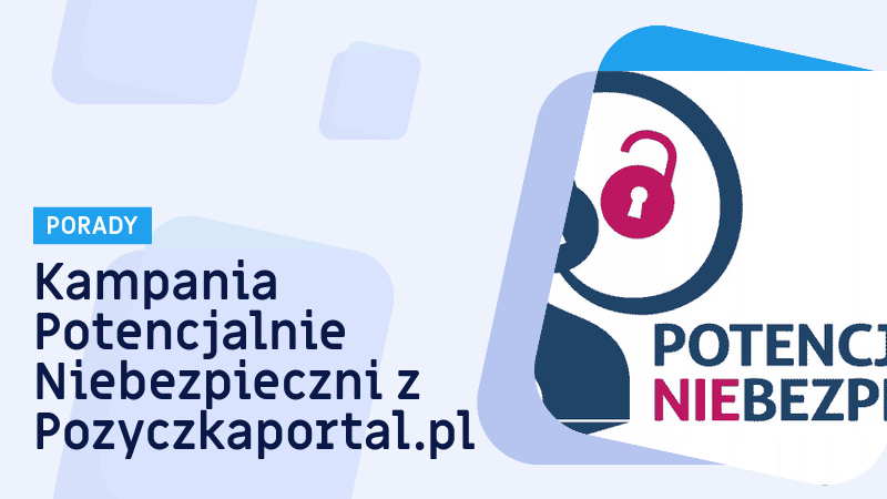 Pozyczkaportal.pl patronem akcji potencjalnie niebezpieczni