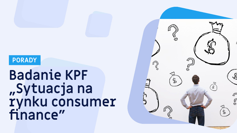 Badanie KPF „Sytuacja na rynku consumer finance”