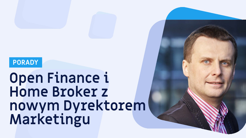 Artur Kowalski nowym dyrektorem marketingu w Open Finance i Home Broker.