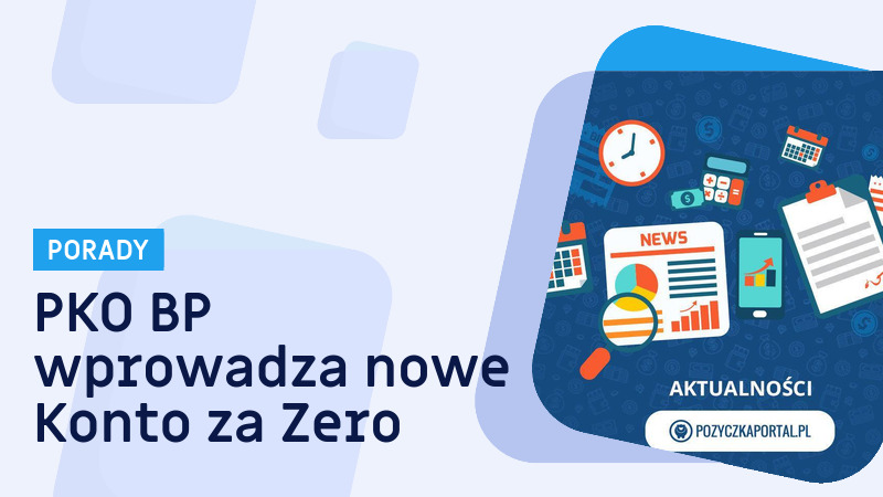 PKO BP modyfikuje ofertę kont osobistych. Od 1 marca nowe Konto za Zero!
