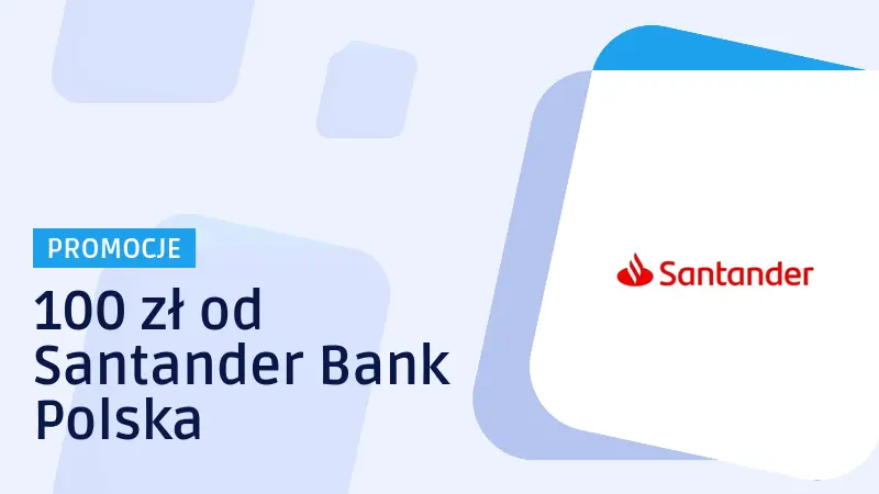 Jak zdobyć 100 zł od Santander Bank Polska?