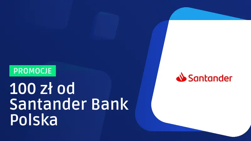 Jak zdobyć 100 zł od Santander Bank Polska?